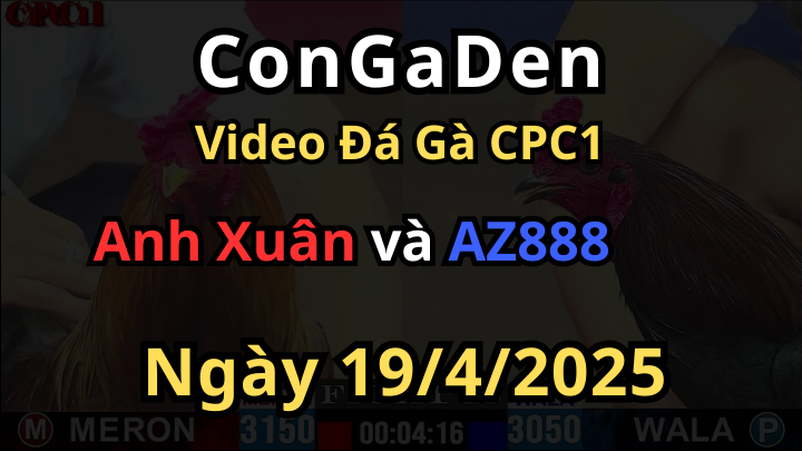 Gà AZ888 quá dữ Chấp 1 chấm mà đá như lên đồng CPC1 19/4/2025